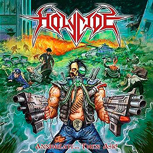 HOLYCIDE - Annihilate... Then Ask!