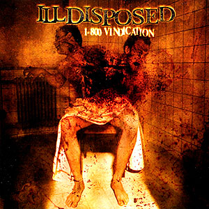 ILLDISPOSED - 1-800 Vindication