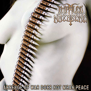IMPALED NAZARENE - Absence of War Does Not Mean Peace