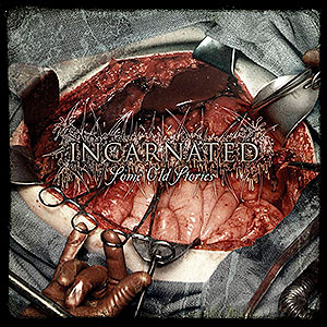 INCARNATED - Some Old Stories