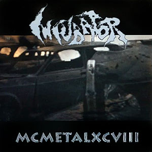 INCUBATOR - MCMETALXCVIII