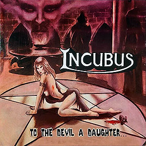 INCUBUS (uk) - To the Devil a Daughter