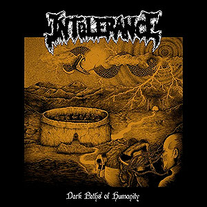 INTOLERANCE - Dark Paths of Humanity