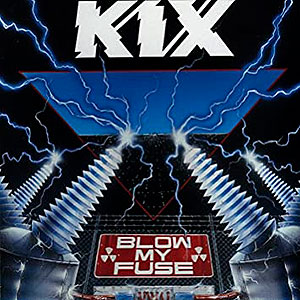 KIX - Blow My Fuse 