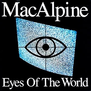 MACALPINE - Eyes of the World