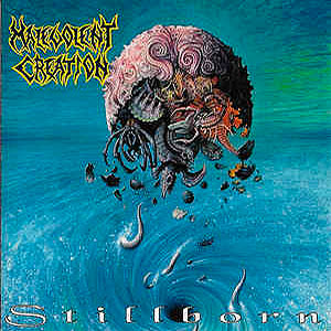MALEVOLENT CREATION - Stillborn