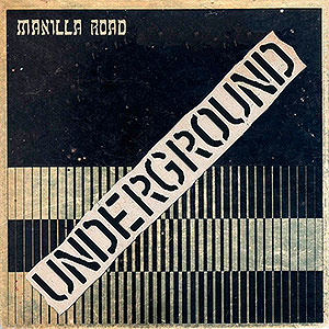 MANILLA ROAD - Underground
