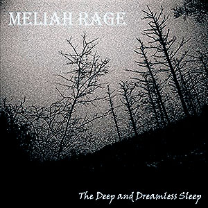 MELIAH RAGE - The Deep and Dreamless Sleep
