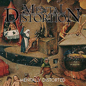MENTAL DISTORTION - Mentally Distorted