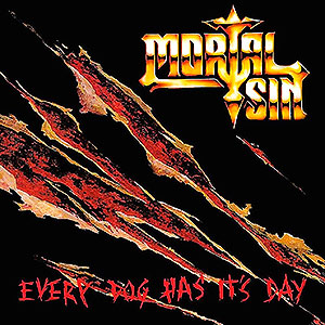 MORTAL SIN - Every Dog Has It's Day