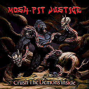 MOSH-PIT JUSTICE - Crush the Demons Inside