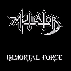 MUTILATOR - Immortal Force
