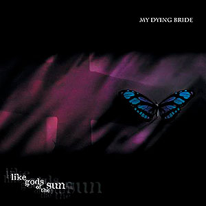 MY DYING BRIDE - Like Gods of the Sun