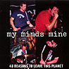 MY MINDS MINE - 48 Reasons to Leave this Planet