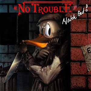 NO TROUBLE - Watch Out!