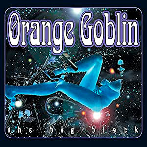 ORANGE GOBLIN - The Big Black