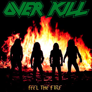 OVER KILL - Feel the Fire