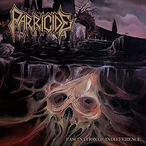 PARRICIDE - Fascination of Indifference