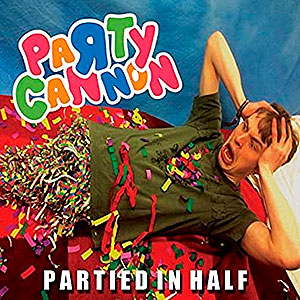 PARTY CANNON - Partied in Half
