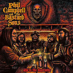 PHIL CAMPBELL AND THE BASTARD SONS - We're the Bastards