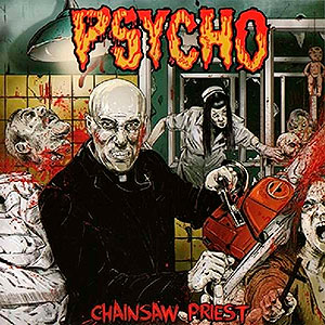 PSYCHO (usa) - Chainsaw Priest