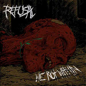 REFUSAL - We Rot Within