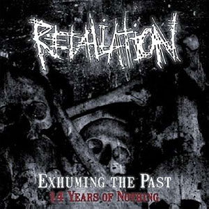 RETALIATION (swe) - Exhuming the Past (14 Years of Nothing)