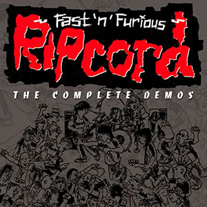RIPCORD - Fast 'n' Furious (The Complete Demos)...