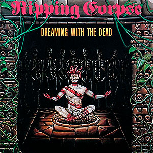 RIPPING CORPSE - Dreaming with the Dead