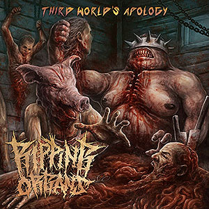 RIPPING ORGANS - Third World's Apology