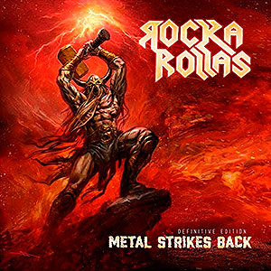 ROCKA ROLLAS - Metal Strikes Back + Conquer