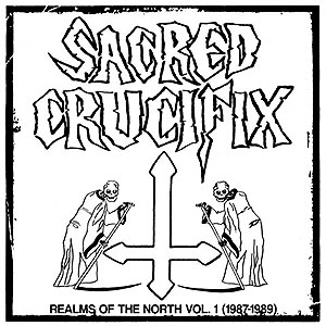 SACRED CRUCIFIX - Realms of the North Vol. 1 (1987-1989)