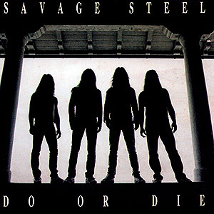 SAVAGE STEEL - Do or Die