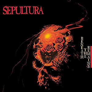 SEPULTURA - Beneath the Remains