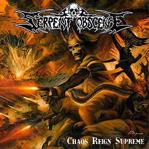 SERPENT OBSCENE - Chaos Reign Supreme