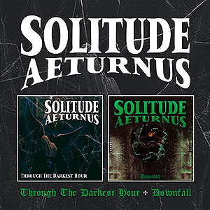 SOLITUDE AETURNUS - Through the Darkest Hour + Downfall