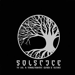 SOLSTICE (uk) - To Sol a Thane / Death's Crown Is...