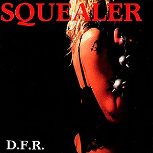 SQUEALER - D.F.R.