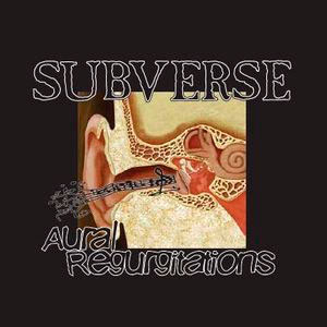 SUBVERSE - Aural Regurgitations