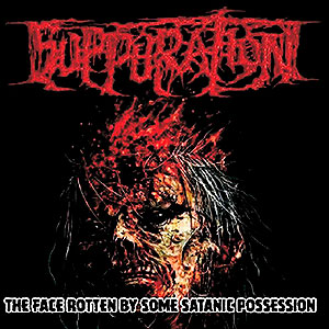 SUPPURATION - The Face Rotten by Some Satanic Possession