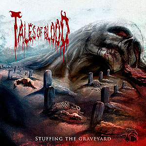 TALES OF BLOOD - Stuffing the Graveyard