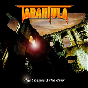 TARANTULA - Light Beyond the Dark