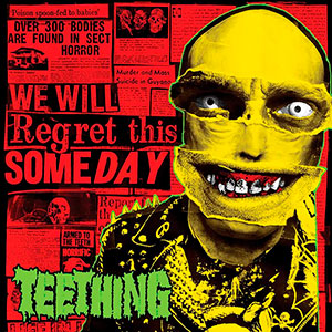 TEETHING - We Will Regret This Someday