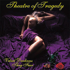 THEATRE OF TRAGEDY - Velvet Darkness they Fear