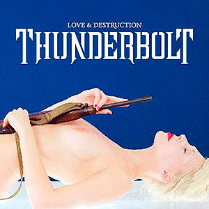 THUNDERBOLT - Love & Destruction