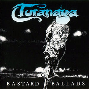 TORANAGA - Bastard Ballads