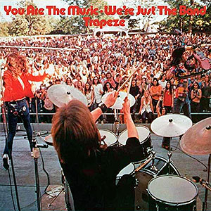 TRAPEZE - You Are the Music ...We're Just the...
