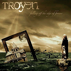 TROYEN - Falling Off the Edge of Forever