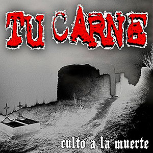 TU CARNE - Culto a la Muerte