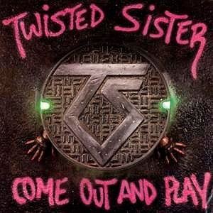 TWISTED SISTER - Come Out and Play